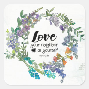 Mark 12:31 Love your neighbor as yourself Flowers Square Sticker