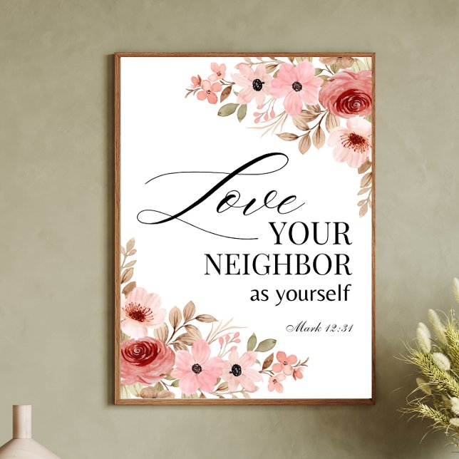 Mark 12:31 Love your Neighbor Floral Poster (Creator Uploaded)