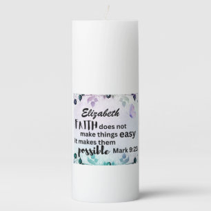 Mark 9:23 Faith Makes Things Possible Custom flora Pillar Candle