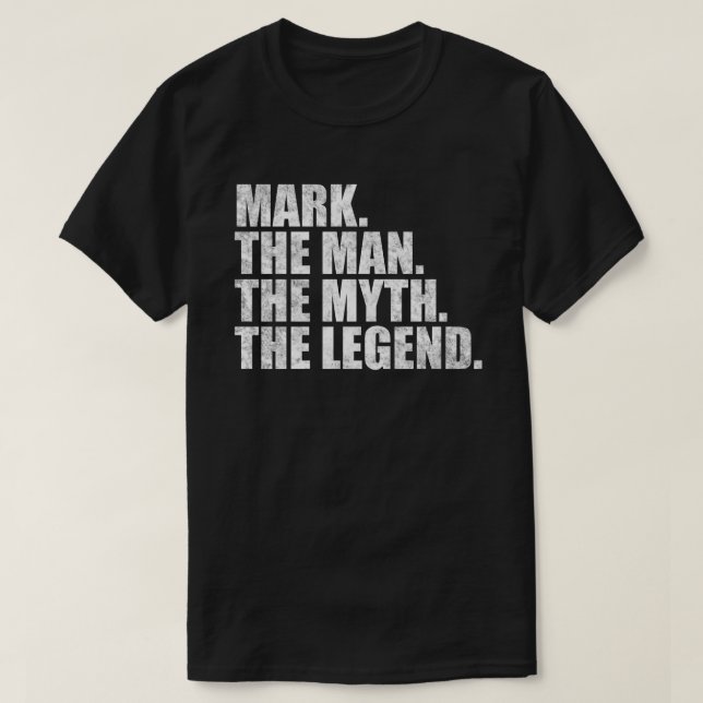 Mark name, Mark The Man The Myth The Legend T-Shirt (Design Front)