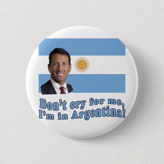 Mark Sanford  Don't Cry for Me I'm in Argentina Button (Front)