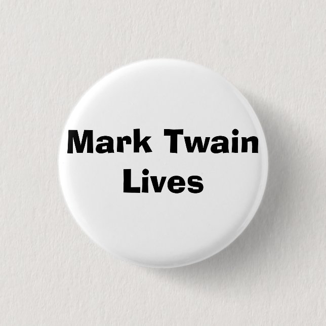 Mark Twain Lives - Customized Pinback Button (Front)