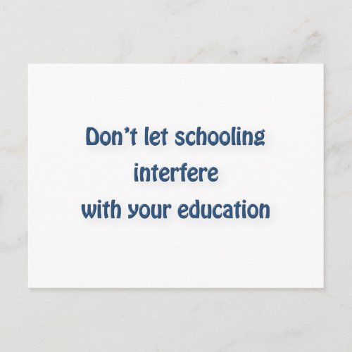Mark Twain Quote _ Donât let schooling interfere â Postcard