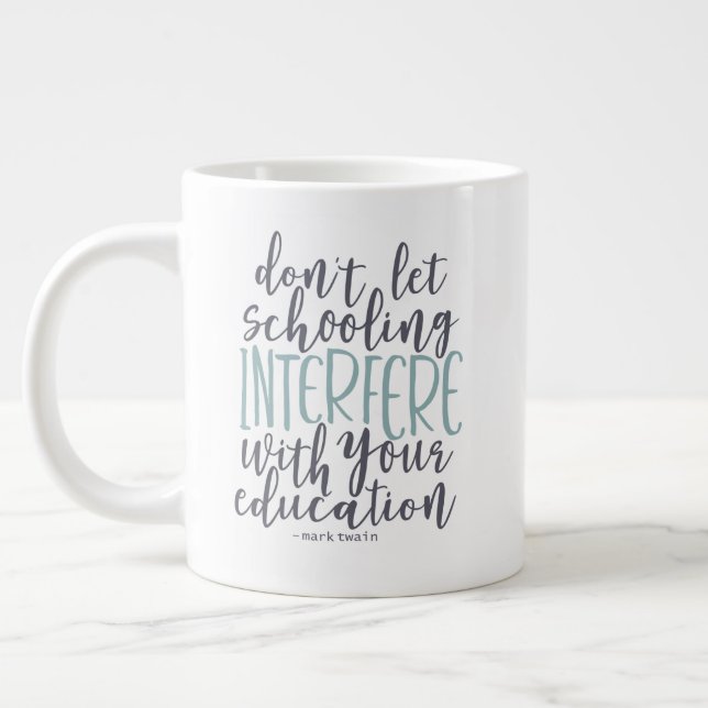 Mark Twain Quote Homeschoolers Unschoolers Giant Coffee Mug (Left)