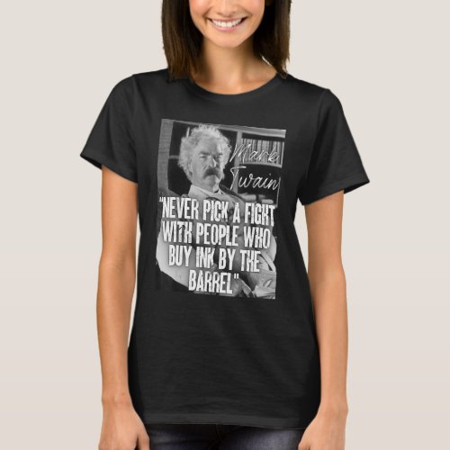 Mark Twain Quote Never Pick A Fight Buy Ink By The T_Shirt