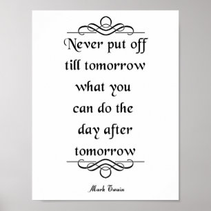 Mark Twain Quote, Never Put Off Poster