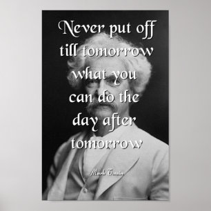 Mark Twain Quote, Never Put Off Poster
