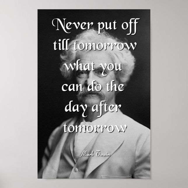 Mark Twain Quote, Never Put Off Poster (Front)