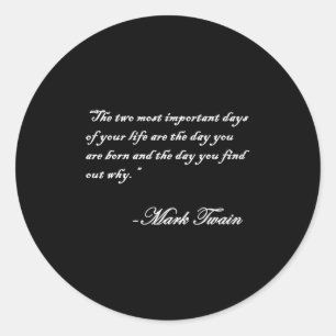 Mark Twain Quote The 2 Most Important Days In Your Classic Round Sticker