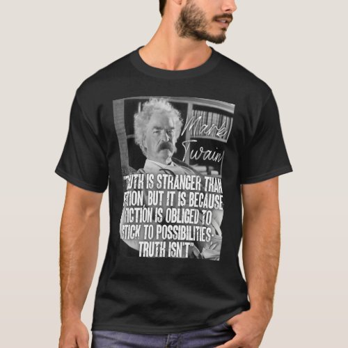 Mark Twain Quote Truth Is Stranger Than Fiction  B T_Shirt