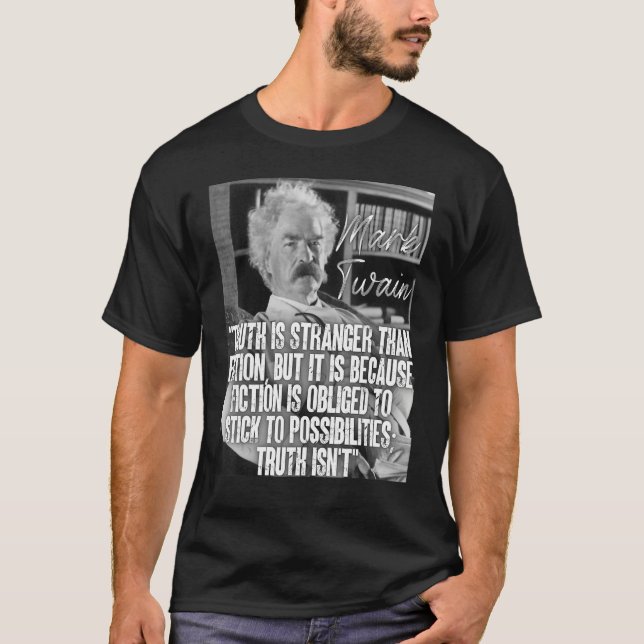 Mark Twain Quote Truth Is Stranger Than Fiction  B T-Shirt (Front)
