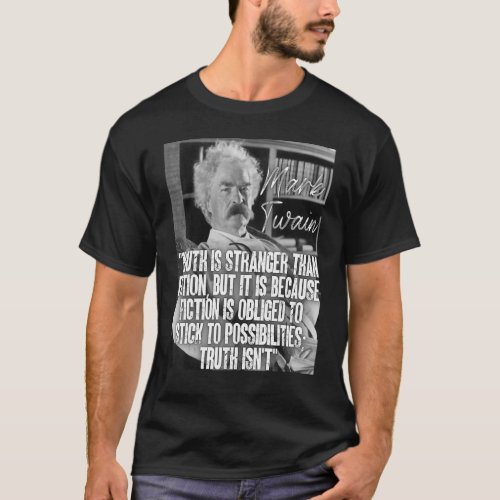 Mark Twain Quote Truth Is Stranger Than Fiction  B T_Shirt