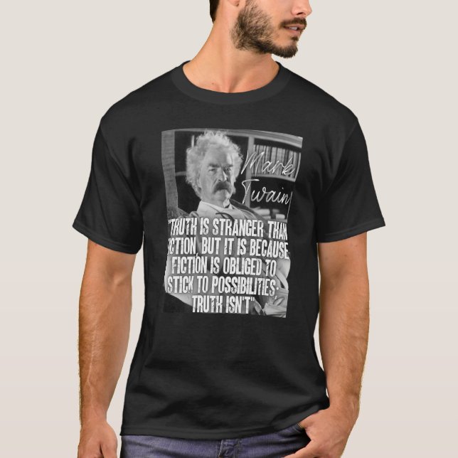 Mark Twain Quote Truth Is Stranger Than Fiction Bu T-Shirt (Front)