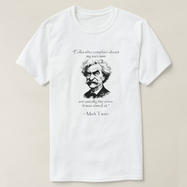 Mark Twain - Sarcasm - Modern Misquotes T-Shirt (Design Front)