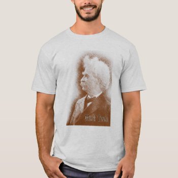 Mark Twain T- Shirt by slowtownemarketplace at Zazzle