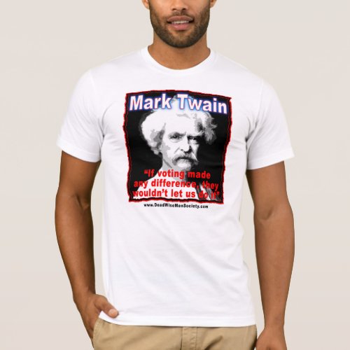 Mark Twain Voting Difference Quote T_Shirt