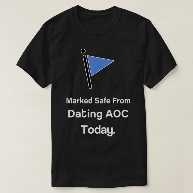 Marked Safe from Dating AOC Today  T-Shirt (Design Front)
