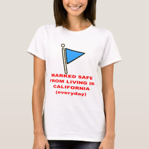 Marked Safe From Living In California  # T-Shirt