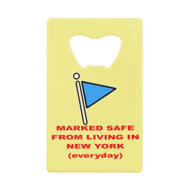 Marked Safe From Living In New York   # Credit Card Bottle Opener (Front)