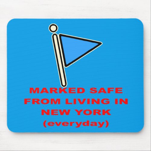 Marked Safe From Living In New York    Mouse Pad