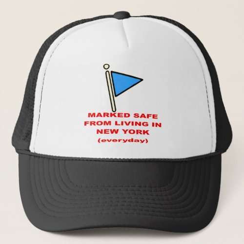 Marked Safe From Living In New York    Trucker Hat