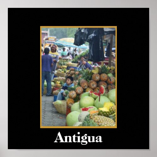 Market _ Antigua _ Guatemala Poster