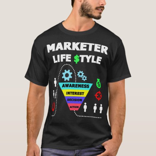 Marketer Funnel Life Style Funny Marketing T  T_Shirt