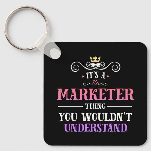 Marketer thing you wouldnt understand novelty keychain