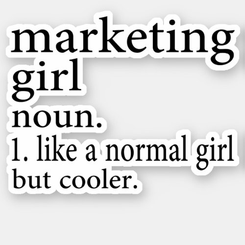 marketing girl noun 1 like a normal girl but coo sticker