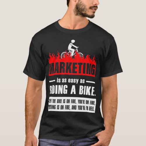 Marketing is as easy as riding a bike Humor advert T_Shirt