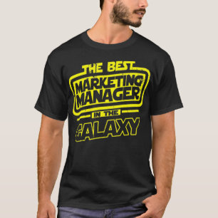 Marketing Manager The Best In The Galay Gift T-Shirt