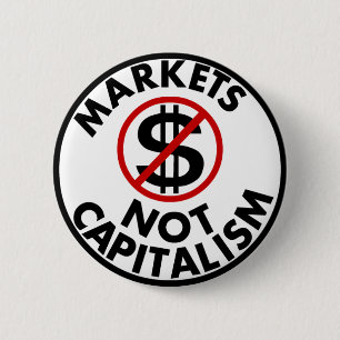 Markets Not Capitalism Button