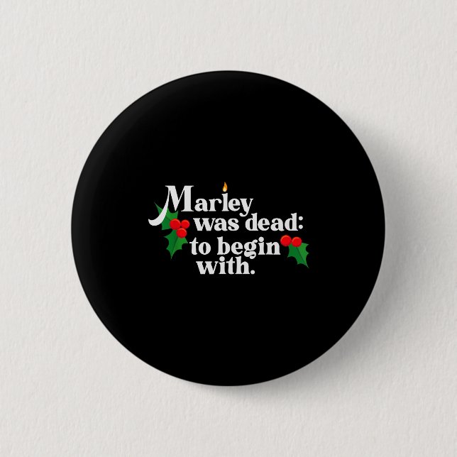 Marley Was Dead_ To Begin With Charles Ens Christm Button (Front)