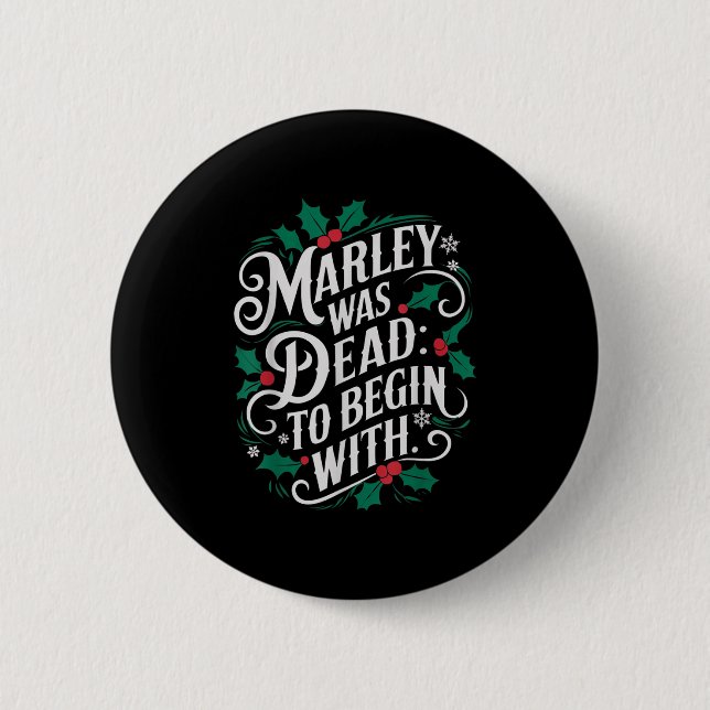 Marley Was Dead_ To Begin With Funny Novelty Chris Button (Front)