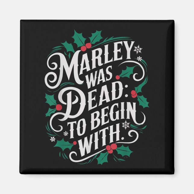 Marley Was Dead_ To Begin With Funny Novelty Chris Magnet (Front)