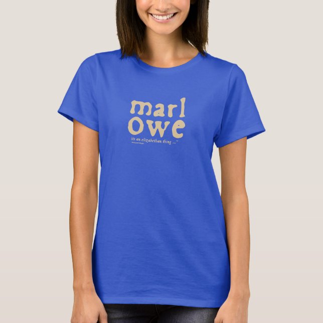 Marlowe - it's an Elizabethan thing T-Shirt (Front)