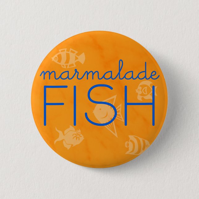 Marmalade Fish *BUTTON* Pinback Button (Front)