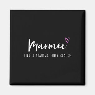 Marmee Like A Grandma Only Cooler Mother's Day Magnet