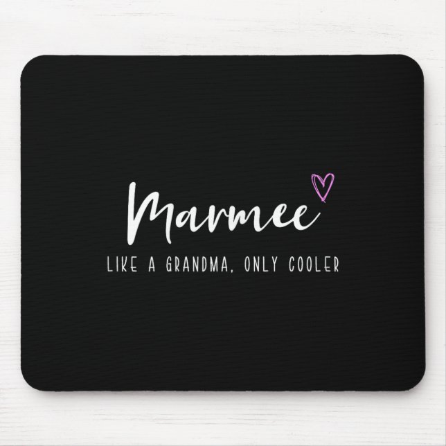 Marmee Like A Grandma Only Cooler Mother's Day  Mouse Pad (Front)