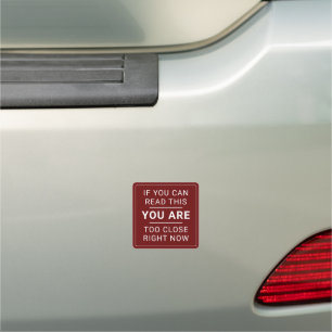 Maroon If You Can Read This, You Are Too Close Car Magnet