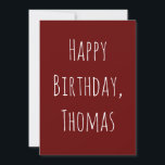 Maroon Red & White Happy Birthday Greeting Card<br><div class="desc">.: This minimalist design is perfect. You may customize ALL of the text to make it specific for someone in your life. Available in other colors as well.</div>