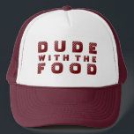 Maroon Text Design Dude With The Food Trucker Hat<br><div class="desc">Cute,  funny text design Dude with the food text in maroon. Changeable text and text color.</div>