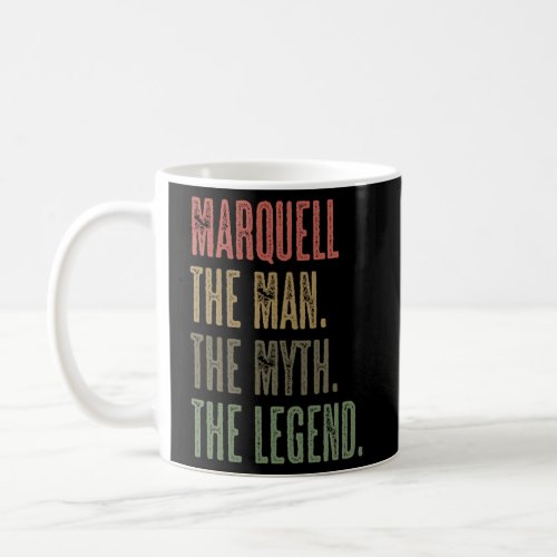 Marquell The The Myth The Legend Name Coffee Mug
