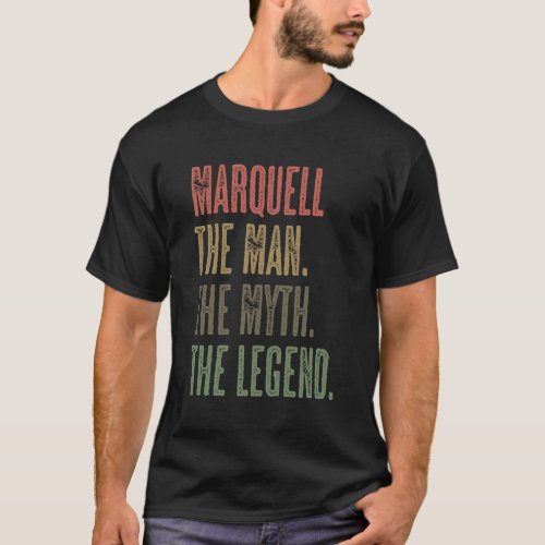 Marquell The The Myth The Legend Name T_Shirt