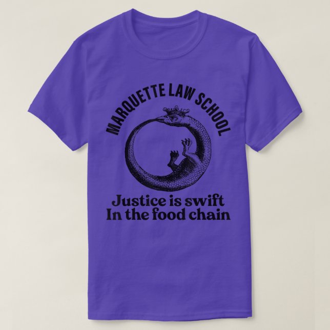 Marquette Law School justice is swift in the food  T-Shirt (Design Front)