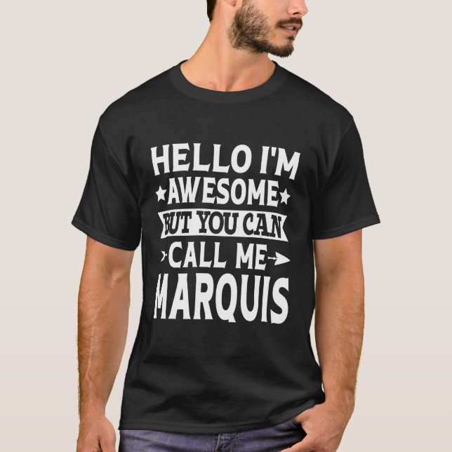 Marquis Hello I'M Awesome Call Me Marquis First Na T-Shirt (Front)