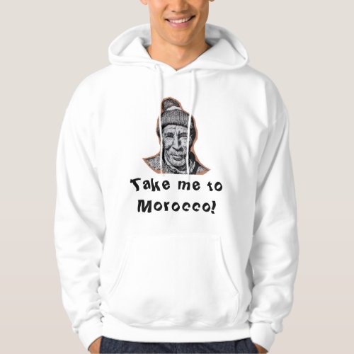 Marrakesh Wall Art Old Man Take Me To Morocco Hoodie