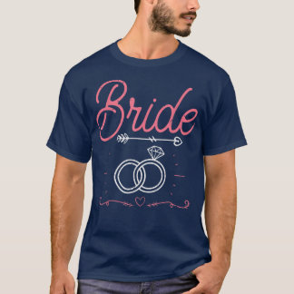 Marriage Bachelorette Party Wedding Women Bride T-Shirt