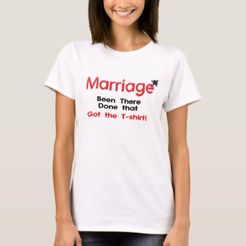 Marriage Been There Done That Got The T_shirt