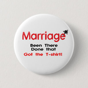 Marriage Been There Done That Got The T-shirt Pinback Button